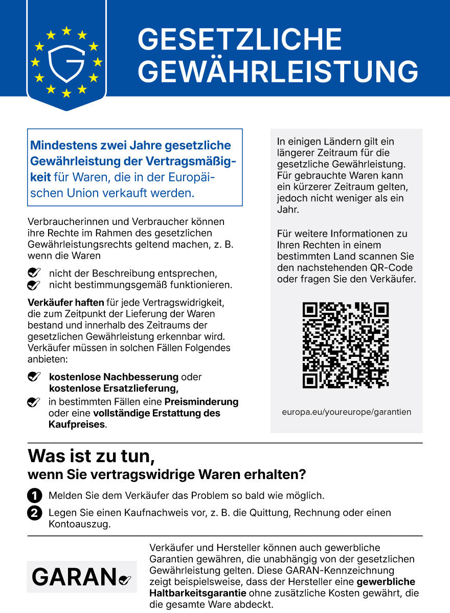Gesetzliche Gewährleistung: Mindestens zwei Jahre gesetzliche Gewährleistung der Vertragsmäßigkeit für Waren, die in der Europäischen Union verkauft werden. Verkäufer haften für jede Vertragswidrigkeit, die bei Lieferung bestand und innerhalb der Gewährleistungsfrist erkennbar wird, und müssen kostenlose Nachbesserung oder Ersatzlieferung, in bestimmten Fällen Preisminderung oder Erstattung anbieten. Weitere Informationen: europa.eu/youreurope/garantien